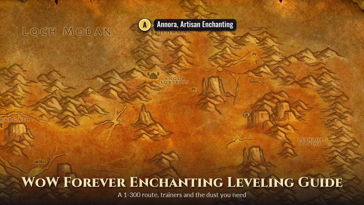 WoW Forever Enchanting Leveling Guide 1-300: Route, Trainers, Dust and New Formulas
