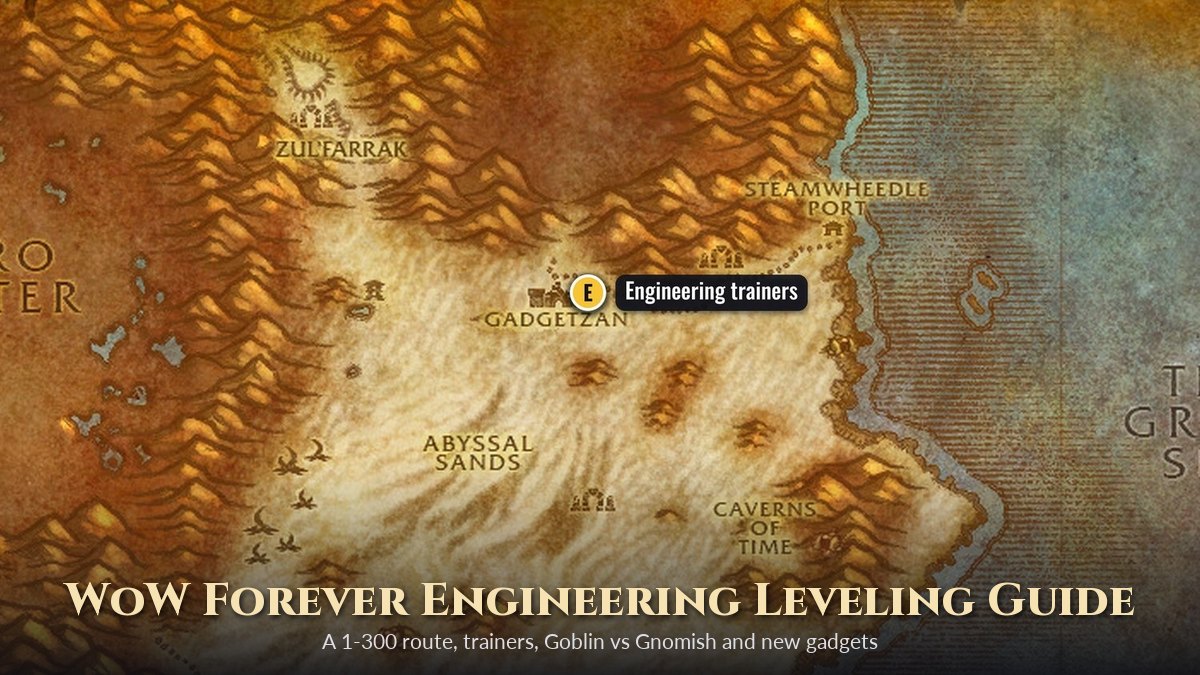 WoW Forever Engineering Leveling Guide 1-300: Route, Trainers, Goblin vs Gnomish and New Gadgets